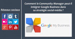 Comment le Community Manager peut-il intégrer Google Business dans sa stratégie social-média ?