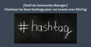 [Outil du Community Manager] Choisissez les bons hashtags pour vos tweets avec RiteTag