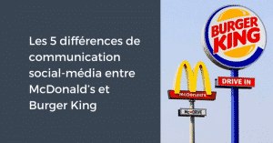 Les 5 différences de communication social-média entre McDonald’s et Burger King