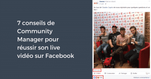 7 conseils de Community Manager pour réussir son live vidéo sur Facebook