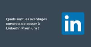 LinkedIn Premium : les avantages en 2023