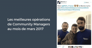Les meilleures opérations de Community Managers au mois de mars 2017