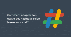 Comment adapter son usage des hashtags selon le réseau social ?
