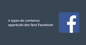 4 types de contenus appréciés des fans Facebook