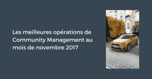 Les meilleures opérations de Community Management au mois de novembre 2017