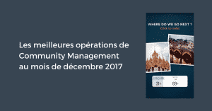 Les meilleures opérations de Community Management au mois de décembre 2017