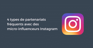 4 types de partenariats fréquents avec des micro-influenceurs Instagram