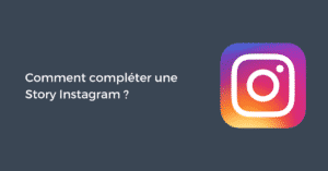 Comment compléter une Story Instagram ?