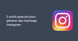 3 outils gratuits pour générer des hashtags Instagram