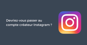 Devriez-vous passer au compte créateur Instagram ?