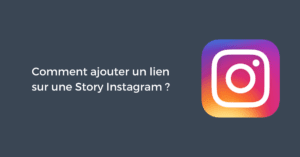 Comment ajouter un lien sur une Story Instagram ?