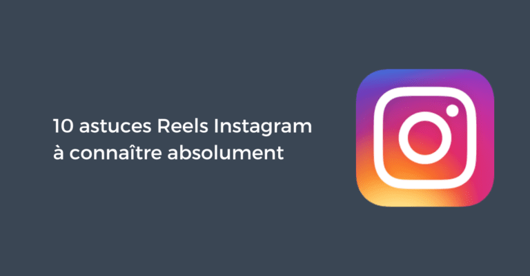 10 astuces Reels Instagram à connaître absolument