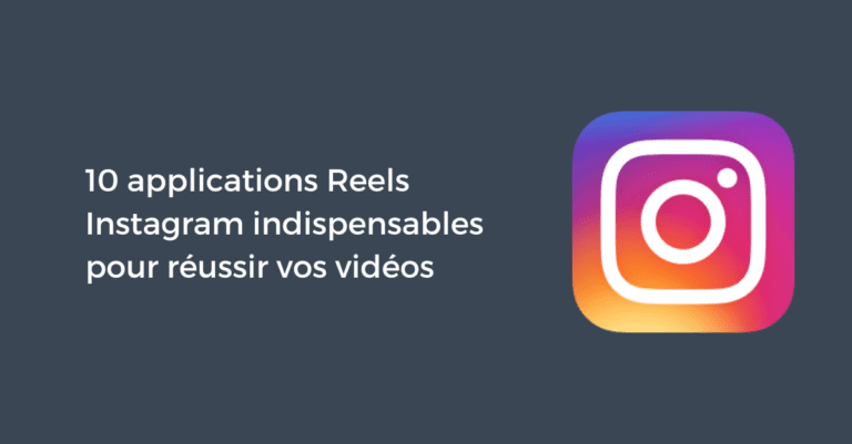 10 applications Reels Instagram indispensables pour réussir vos vidéos