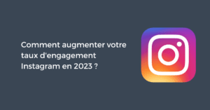 Comment augmenter votre taux d'engagement Instagram en 2023