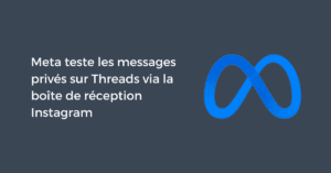 Meta teste les messages privés sur Threads via la boîte de réception Instagram