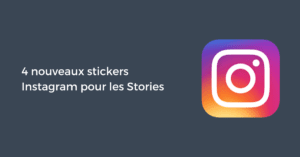 4 nouveaux stickers Instagram pour les Stories